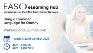 Flyer for an EASO eLearning Hub event on using a common language for obesity, happening on Tuesday, 22nd October 2024 from 4-5pm UK time and 5-6pm Paris time.